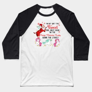 I'm The Sweet Girl Next Door And The Crazy Unicorn Lady Baseball T-Shirt